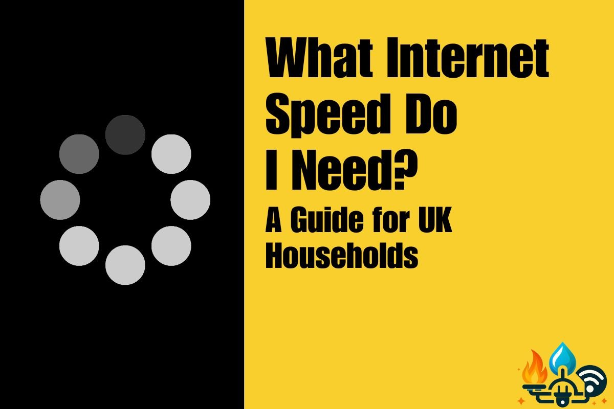 What Internet Speed Do I Need? A Guide for UK Households